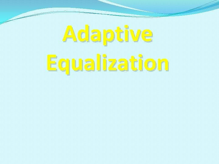 Adaptive Equalization 