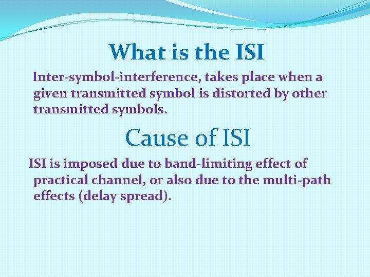 What is the ISI Inter-symbol-interference, takes place when a given transmitted symbol is distorted