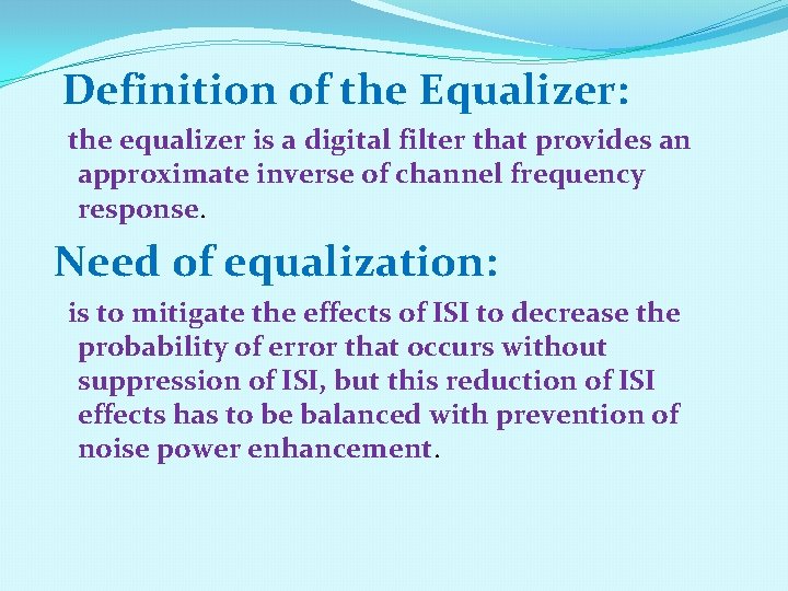 Definition of the Equalizer: the equalizer is a digital filter that provides an approximate