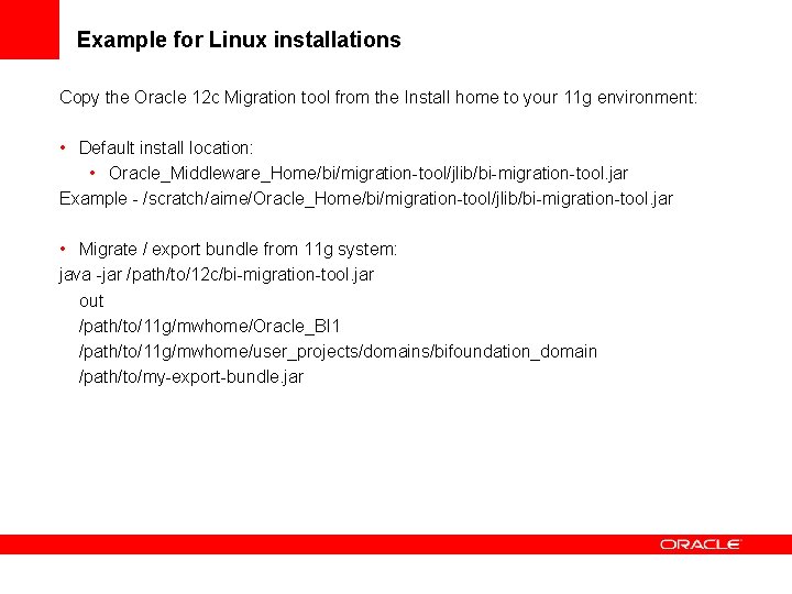 Example for Linux installations Copy the Oracle 12 c Migration tool from the Install