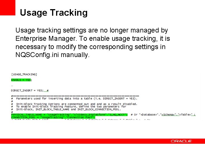 Usage Tracking Usage tracking settings are no longer managed by Enterprise Manager. To enable