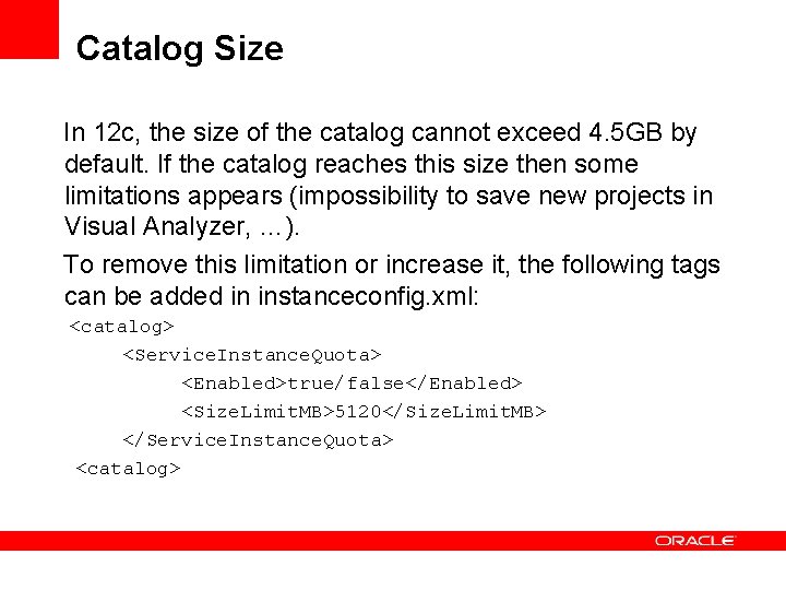 Catalog Size In 12 c, the size of the catalog cannot exceed 4. 5