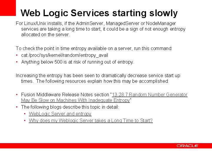 Web Logic Services starting slowly For Linux/Unix installs, if the Admin. Server, Managed. Server