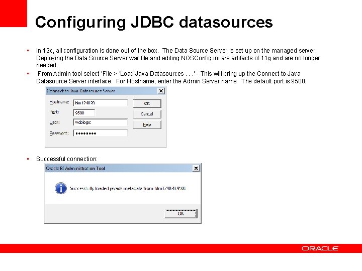 Configuring JDBC datasources • • • In 12 c, all configuration is done out