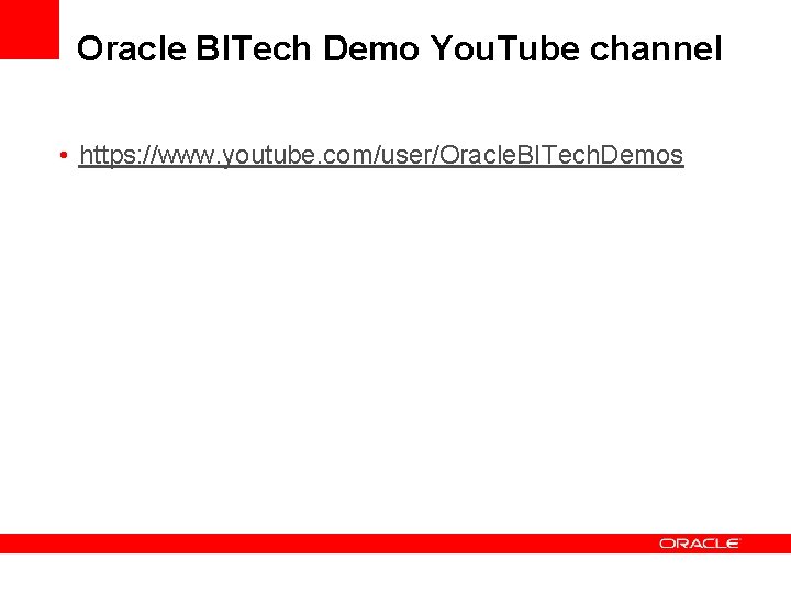 Oracle BITech Demo You. Tube channel • https: //www. youtube. com/user/Oracle. BITech. Demos 