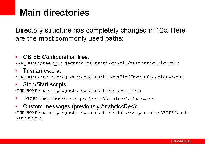 Main directories Directory structure has completely changed in 12 c. Here are the most