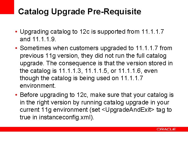 Catalog Upgrade Pre-Requisite • Upgrading catalog to 12 c is supported from 11. 1.
