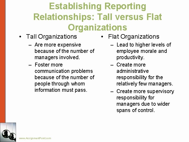 Establishing Reporting Relationships: Tall versus Flat Organizations • Tall Organizations – Are more expensive