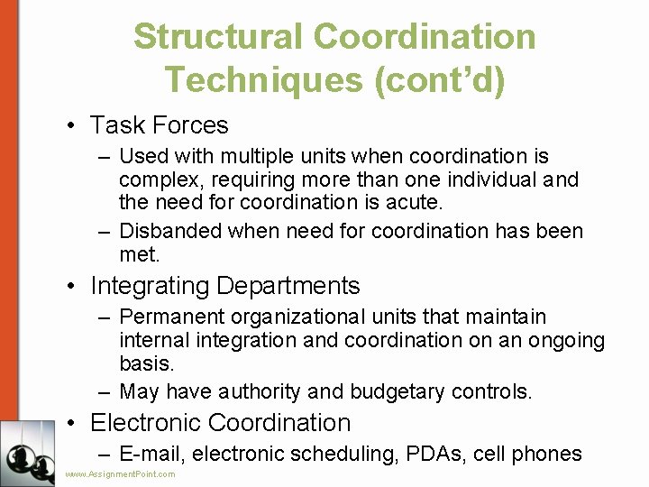 Structural Coordination Techniques (cont’d) • Task Forces – Used with multiple units when coordination