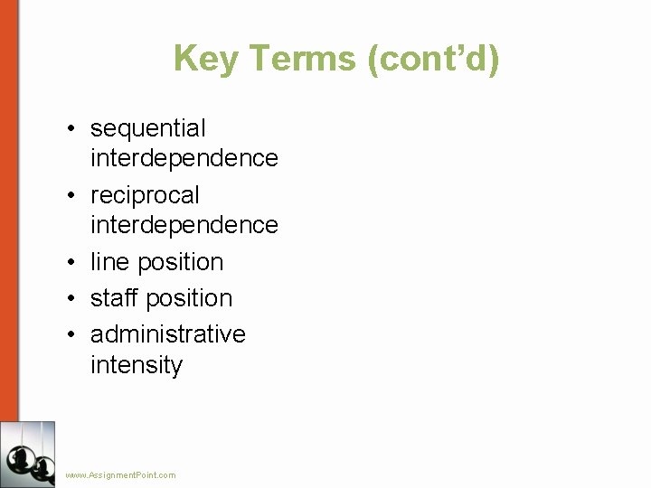 Key Terms (cont’d) • sequential interdependence • reciprocal interdependence • line position • staff