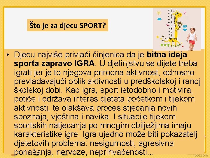 Što je za djecu SPORT? • Djecu najviše privlači činjenica da je bitna ideja