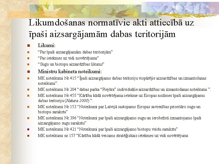 Likumdošanas normatīvie akti attiecībā uz īpaši aizsargājamām dabas teritorijām n Likumi: n n “Par