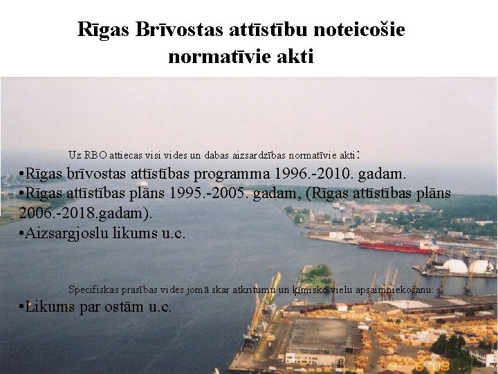 Rīgas Brīvostas attīstību noteicošie normatīvie akti Uz RBO attiecas visi vides un dabas aizsardzības