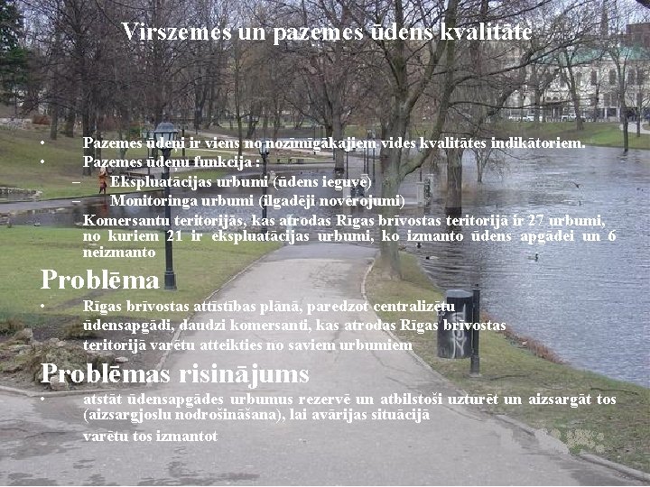 Virszemes un pazemes ūdens kvalitāte • • Pazemes ūdeņi ir viens no nozīmīgākajiem vides