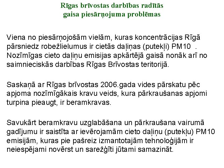 Rīgas brīvostas darbības radītās gaisa piesārņojuma problēmas Viena no piesārņojošām vielām, kuras koncentrācijas Rīgā