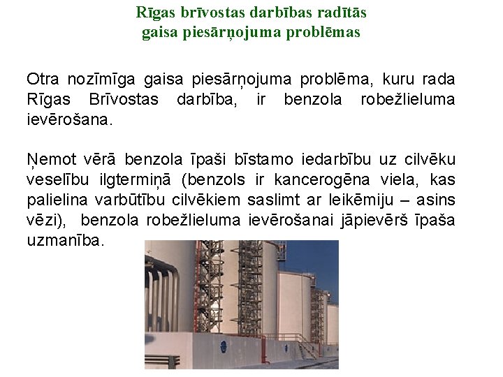 Rīgas brīvostas darbības radītās gaisa piesārņojuma problēmas Otra nozīmīga gaisa piesārņojuma problēma, kuru rada