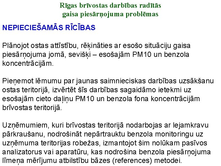 Rīgas brīvostas darbības radītās gaisa piesārņojuma problēmas NEPIECIEŠAMĀS RĪCĪBAS Plānojot ostas attīstību, rēķināties ar