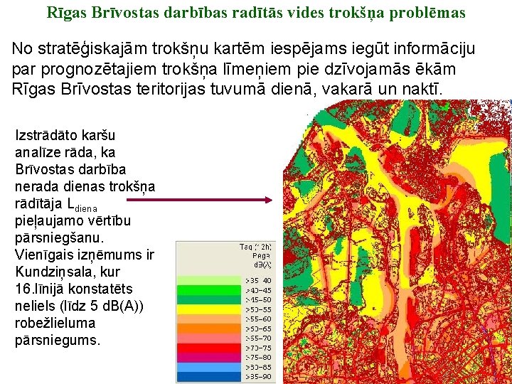 Rīgas Brīvostas darbības radītās vides trokšņa problēmas No stratēģiskajām trokšņu kartēm iespējams iegūt informāciju