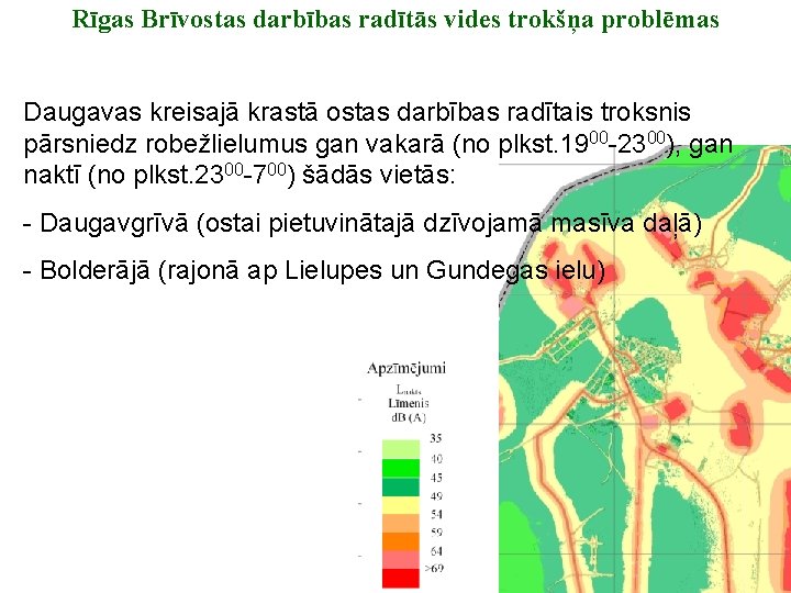 Rīgas Brīvostas darbības radītās vides trokšņa problēmas Daugavas kreisajā krastā ostas darbības radītais troksnis