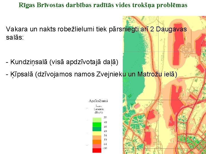 Rīgas Brīvostas darbības radītās vides trokšņa problēmas Vakara un nakts robežlielumi tiek pārsniegti arī