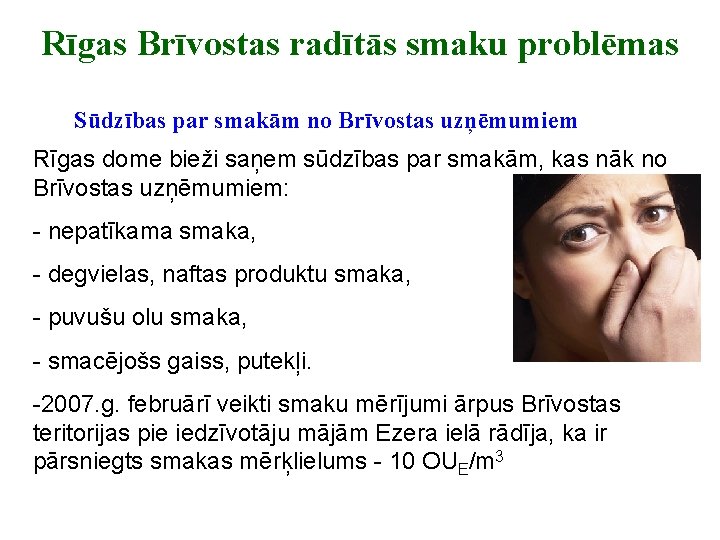 Rīgas Brīvostas radītās smaku problēmas Sūdzības par smakām no Brīvostas uzņēmumiem Rīgas dome bieži