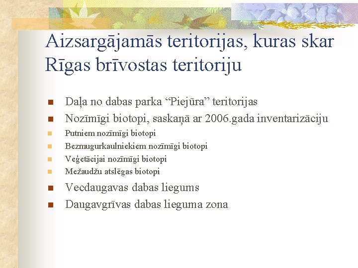 Aizsargājamās teritorijas, kuras skar Rīgas brīvostas teritoriju n n n n Daļa no dabas
