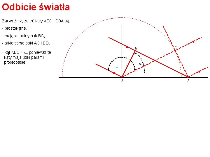 Odbicie światła Zauważmy, że trójkąty ABC i DBA są: - prostokątne, - mają wspólny