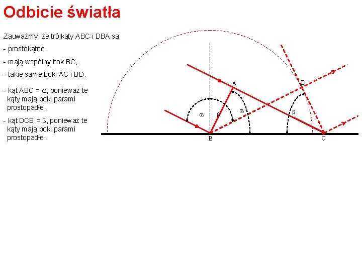 Odbicie światła Zauważmy, że trójkąty ABC i DBA są: - prostokątne, - mają wspólny