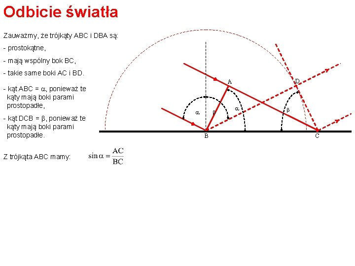 Odbicie światła Zauważmy, że trójkąty ABC i DBA są: - prostokątne, - mają wspólny