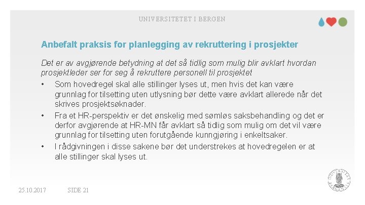 UNIVERSITETET I BERGEN Anbefalt praksis for planlegging av rekruttering i prosjekter Det er av