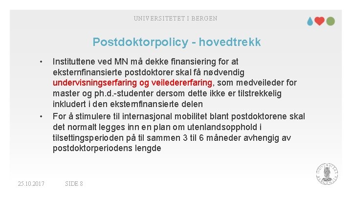 UNIVERSITETET I BERGEN Postdoktorpolicy - hovedtrekk • • 25. 10. 2017 Instituttene ved MN