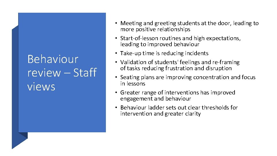 Behaviour review – Staff views • Meeting and greeting students at the door, leading