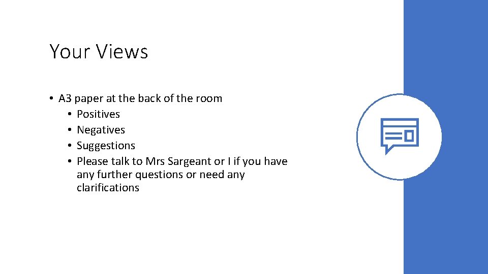 Your Views • A 3 paper at the back of the room • Positives