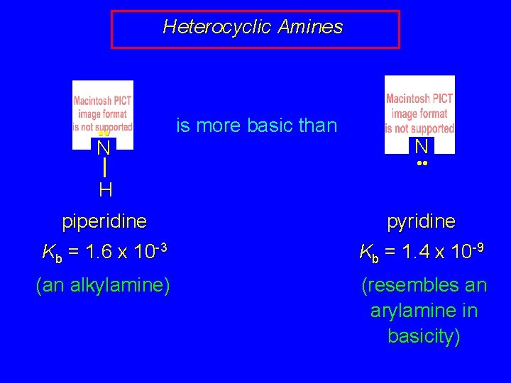 Heterocyclic Amines • • N is more basic than N • • H piperidine