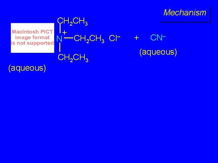 CH 2 CH 3 + N CH 2 CH 3 Cl– (aqueous) CH 2