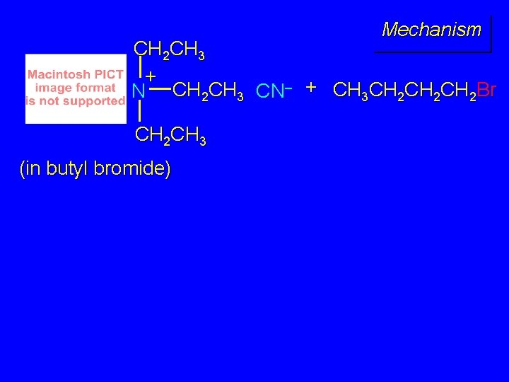 Mechanism CH 2 CH 3 + N CH 2 CH 3 CN– + CH