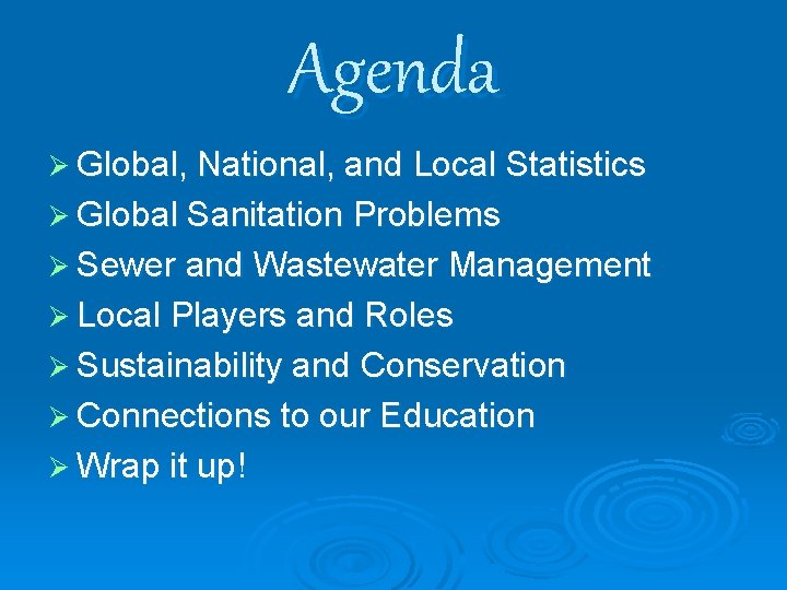 Agenda Ø Global, National, and Local Statistics Ø Global Sanitation Problems Ø Sewer and