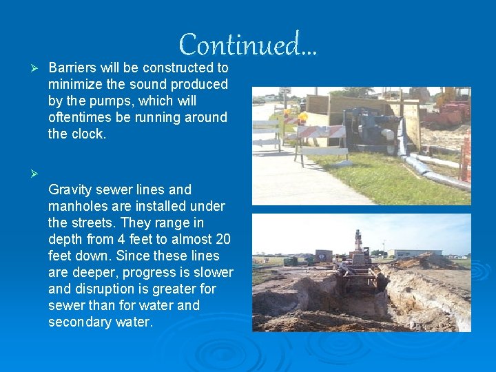 Continued… Ø Barriers will be constructed to minimize the sound produced by the pumps,