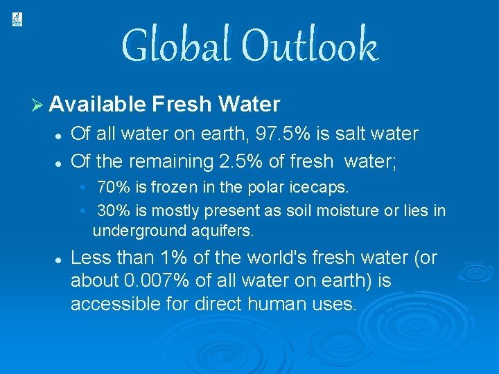 Global Outlook Ø Available Fresh Water l l Of all water on earth, 97.