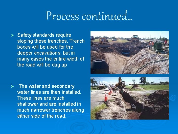 Process continued. . Ø Safety standards require sloping these trenches. Trench boxes will be