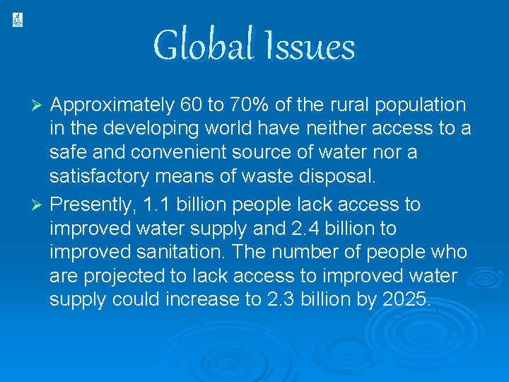 Global Issues Approximately 60 to 70% of the rural population in the developing world