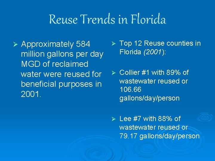Reuse Trends in Florida Ø Approximately 584 million gallons per day MGD of reclaimed