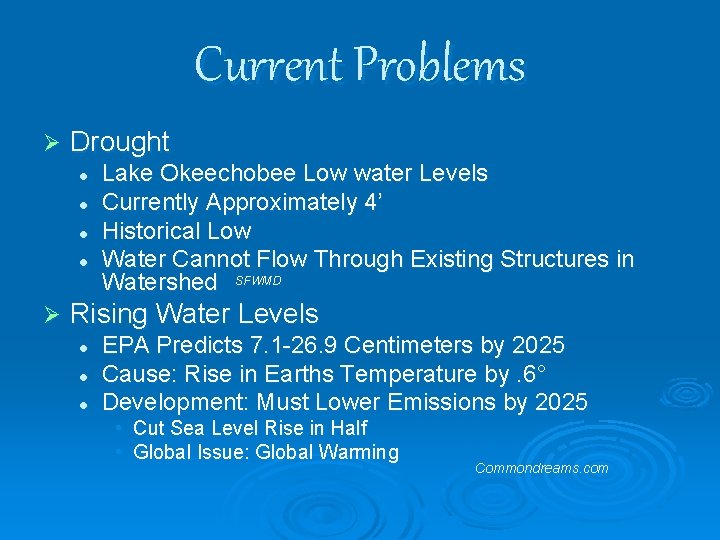 Current Problems Ø Drought l l Ø Lake Okeechobee Low water Levels Currently Approximately