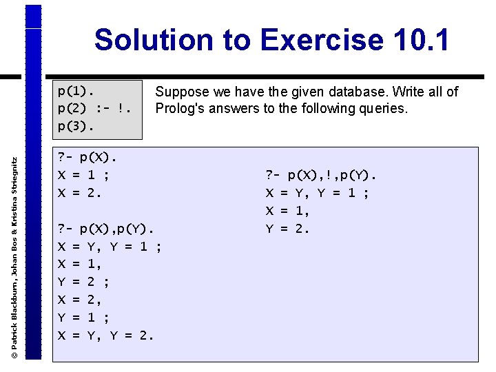 Solution to Exercise 10. 1 © Patrick Blackburn, Johan Bos & Kristina Striegnitz p(1).