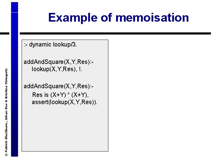 Example of memoisation © Patrick Blackburn, Johan Bos & Kristina Striegnitz : - dynamic