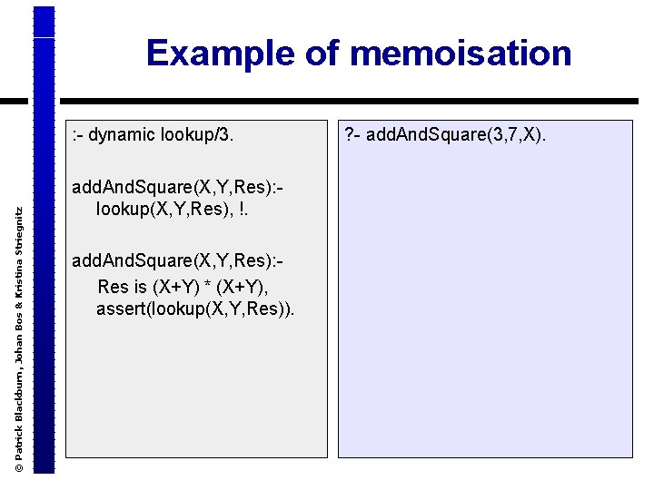 Example of memoisation © Patrick Blackburn, Johan Bos & Kristina Striegnitz : - dynamic