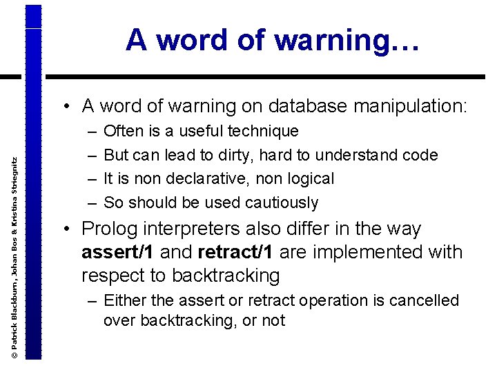A word of warning… © Patrick Blackburn, Johan Bos & Kristina Striegnitz • A