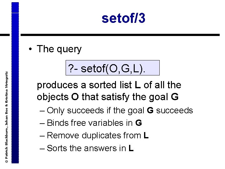 setof/3 © Patrick Blackburn, Johan Bos & Kristina Striegnitz • The query ? -