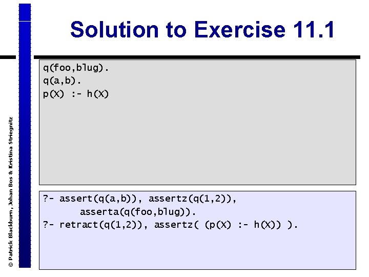 Solution to Exercise 11. 1 © Patrick Blackburn, Johan Bos & Kristina Striegnitz q(foo,