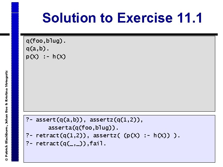 Solution to Exercise 11. 1 © Patrick Blackburn, Johan Bos & Kristina Striegnitz q(foo,